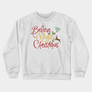 Believe in the magic of Christmas Crewneck Sweatshirt